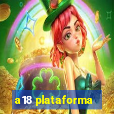 a18 plataforma